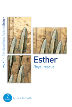 Esther: Royal Rescue: 7 Studies for Individuals or Groups - Book  of the Good Book Guides