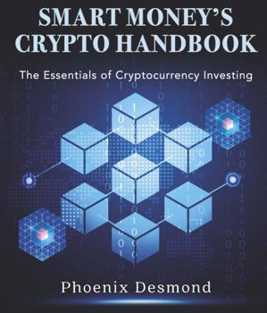 Paperback Smart Money's Crypto Handbook: The Essentials of Cryptocurrency Investing Book