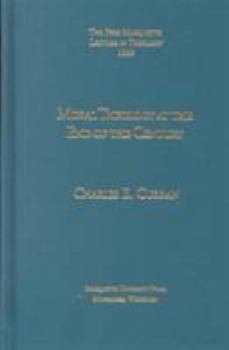 Moral Theology at the End of the Century (The Pere Marquette Lecture in Theology, 1999)