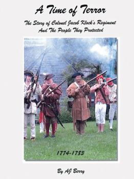 Paperback A Time of Terror: The Story of Colonel Jacob Klock's Regiment And The People They Protected, 1774-1783 Book