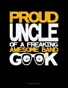 Paperback Proud Uncle of a Freaking Awesome Band Geek: Unruled Composition Book