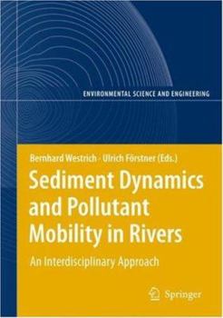 Hardcover Sediment Dynamics and Pollutant Mobility in Rivers: An Interdisciplinary Approach Book