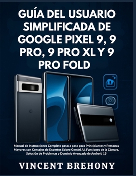 Paperback Guía del Usuario Simplificada de Google Pixel 9, 9 Pro, 9 Pro XL y 9 Pro Fold [Spanish] Book