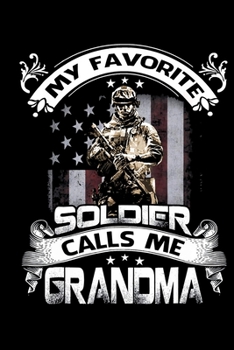 Paperback My Favorite Soldier Calls Me Grandma: Army Veterans day Notebook -6 x 9 Blank Notebook, notebook journal, Dairy, 100 pages. Book