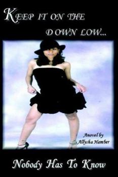 Paperback Keep It On The Down Low: Nobody Has To Know Book