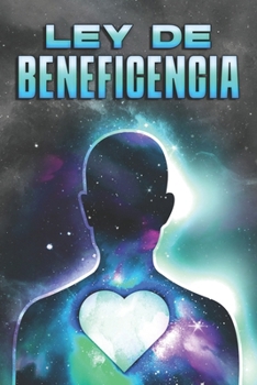 LEY DE BENEFICENCIA: Leyes del Universo #28 (Spanish Edition)