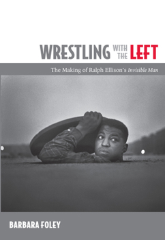 Paperback Wrestling with the Left: The Making of Ralph Ellison's Invisible Man Book