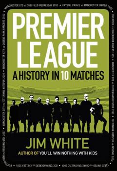 Hardcover Premier League: A History in 10 Matches Book