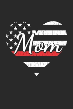 Firefighter Mom Firefighter Life Heart: Firefighter Mom Heart Vintage Distressed American Flag The Thin Red Line Family Notebook Novelty Gift Blank Lined Travel Journal to Write in Ideas