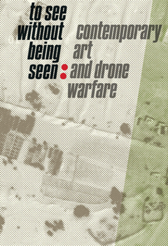 Paperback To See Without Being Seen: Contemporary Art and Drone Warfare Book