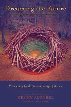 Paperback Dreaming the Future: Reimagining Civilization in the Age of Nature Book