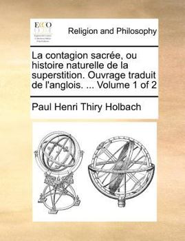 La contagion sacrée, ou histoire naturelle de la superstition. Ouvrage traduit de l'anglois. ... Volume 1 of 2