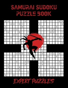 Paperback Samurai Sudoku Puzzle Book: 100 Expert Puzzles for Samurai Sudoku Lovers Book