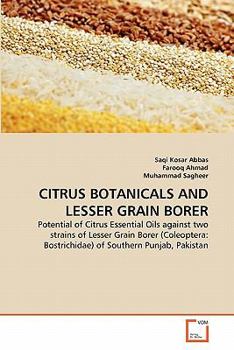 CITRUS BOTANICALS AND LESSER GRAIN BORER: Potential of Citrus Essential Oils against two strains of Lesser Grain Borer (Coleoptera: Bostrichidae) of Southern Punjab, Pakistan