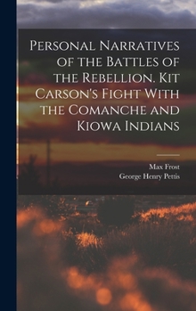 Hardcover Personal Narratives of the Battles of the Rebellion. Kit Carson's Fight With the Comanche and Kiowa Indians Book
