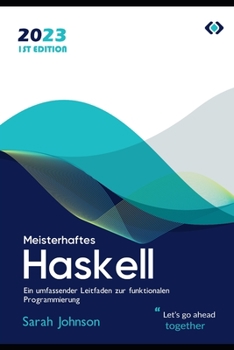 Paperback Meisterhaftes Haskell: Ein umfassender Leitfaden zur funktionalen Programmierung [German] Book