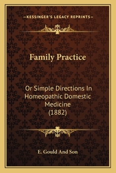 Family Practice: Or Simple Directions In Homeopathic Domestic Medicine