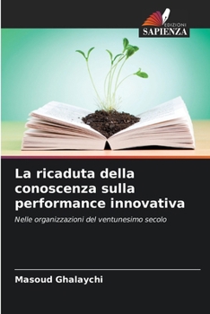 Paperback La ricaduta della conoscenza sulla performance innovativa [Italian] Book