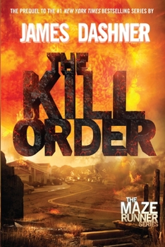 Hardcover The Kill Order (Maze Runner, Book Four; Origin): Book Four; Origin Book