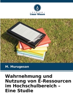 Paperback Wahrnehmung und Nutzung von E-Ressourcen im Hochschulbereich - Eine Studie [German] Book