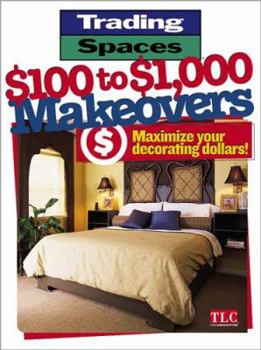 Paperback Trading Spaces $100 to $1,000 Makeovers: Maximize Your Decorating Dollars! Book