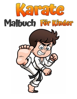 Paperback Karate-Malbuch f?r Kinder: Kampfkunst-Malvorlagen f?r Jungen und M?dchen im Alter von 4-8 und 5-12 Jahren [German] Book