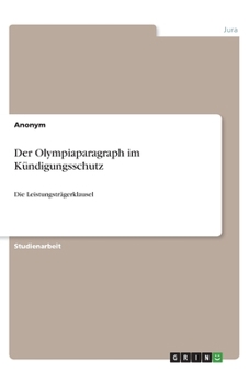 Paperback Der Olympiaparagraph im Kündigungsschutz: Die Leistungsträgerklausel [German] Book