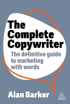 Hardcover The Complete Copywriter: The Definitive Guide to Marketing with Words Book