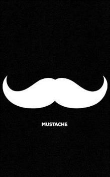 Paperback Mustache: Print Logo Notebook Classy Solid Black Mustache Gift for Hipsters, Nerds & Geeks! Funny Journal Notebook & Planner Gif Book