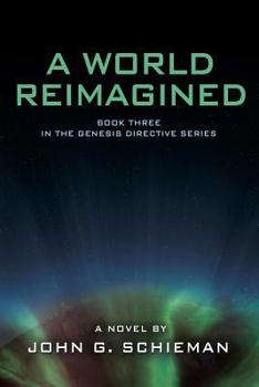 Paperback A World Reimagined: Book Three in the Genesis Directive Series Book