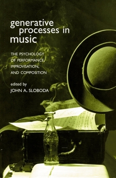 Paperback Generative Processes in Music: The Psychology of Performance, Improvisation, and Composition Book