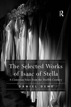 Hardcover The Selected Works of Isaac of Stella: A Cistercian Voice from the Twelfth Century Book