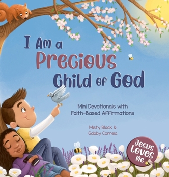 Hardcover I Am a Precious Child of God: Mini Devotionals with Faith-Based Affirmations Book