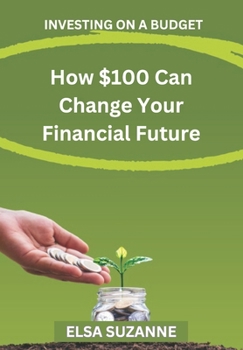 Paperback Investing on a Budget: How $100 Can Change Your Financial Future Book