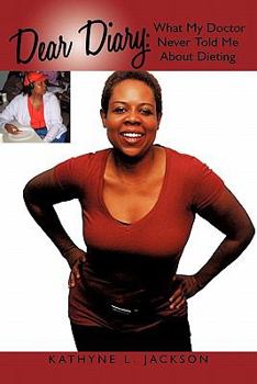 Paperback Dear Diary: What My Doctor Never Told Me About Dieting Book