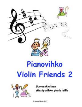 Paperback Pianovihko Violin Friends 2: suomenkielinen säestysvihko [Finnish] Book