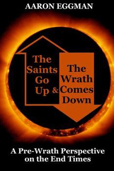 Paperback The Saints Go Up and the Wrath Comes Down: A Pre-Wrath Perspective on the End Times Book