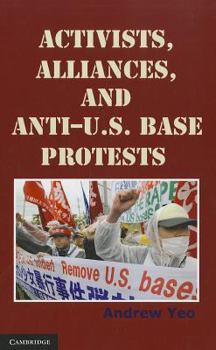 Hardcover Activists, Alliances, and Anti-U.S. Base Protests Book