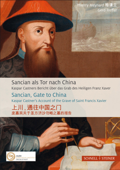 Hardcover Sancian ALS Tor Nach China: Kaspar Castners Bericht Uber Das Grab Des Heiligen Franz Xaver [German] Book