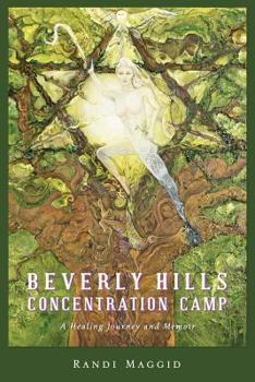 Paperback Beverly Hills Concentration Camp: A Healing Journey and Memoir Book