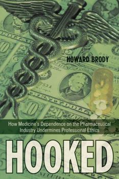 Hardcover Hooked: Ethics, the Medical Profession, and the Pharmaceutical Industry Book