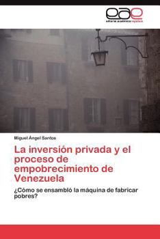 Paperback La inversión privada y el proceso de empobrecimiento de Venezuela [Spanish] Book