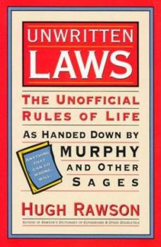 Hardcover Unwritten Laws: The Unofficial Rules of Life as Handed Down by Murphy and Other Sages Book