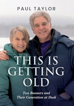 Hardcover This Is Getting Old: Two Boomers and Their Generation at Dusk Book
