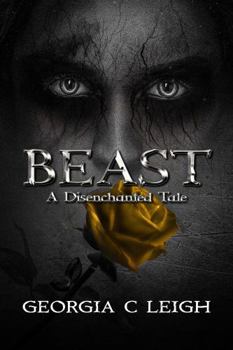 Beast: A Disenchanted Tale (Disenchanted Tales)