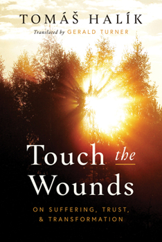 Hardcover Touch the Wounds: On Suffering, Trust, and Transformation Book