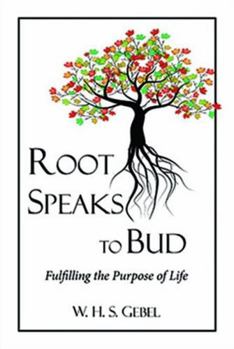 Paperback Root Speaks to Bud: Fulfilling the Purpose of Life Book