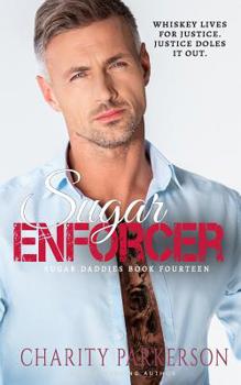 Sugar Enforcer - Book #14 of the Sugar Daddies