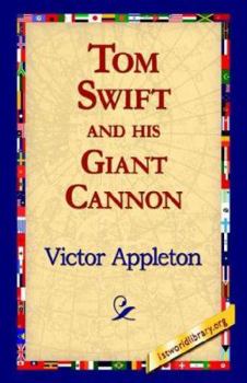 Tom Swift And His Giant Cannon - Book #16 of the Tom Swift Sr.