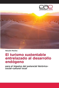 Paperback El turismo sustentable entrelazado al desarrollo endógeno [Spanish] Book